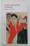TOATE PACATELE NOASTRE , roman de MIHAIL VICTUS , 2021