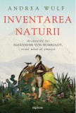 Inventarea naturii. Aventurile lui Alexander von Humboldt, eroul uitat al stiintei - Editura Art