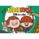 Kerekmese: Tomi &eacute;s a din&oacute;