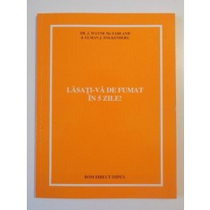 LASATI-VA DE FUMAT IN 5 ZILE de J. WAYNE McFARLAND , ELMAN J. FOLKENBERG