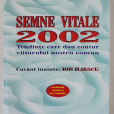 SEMNE VITALE 2002 , TENDINTE CARE DAU CONTUR VIITORULUI NOSTRU COMUN de THE WORLDWATCH INSTITUTE , SERIA ' PROBLEME GLOBALE ALE OMENIRII ' , 2002