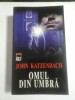 OMUL DIN UMBRA - JOHN KATZENBACH