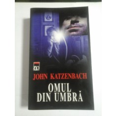 OMUL DIN UMBRA - JOHN KATZENBACH