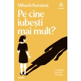 Pe cine iubești mai mult? - Mihaela Buruiană