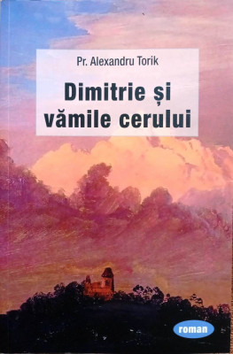 DIMITRIE ȘI VĂMILE CERULUI - ALEXANDRU TORIK s foto