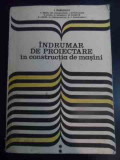 Indrumar De Proiectare In Constructia De Masini Vol.2 - I. Draghici Si Colab. ,545900