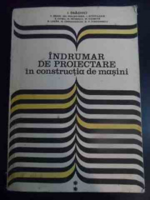 Indrumar De Proiectare In Constructia De Masini Vol.2 - I. Draghici Si Colab. ,545900 foto