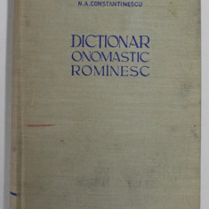 DICTIONAR ONOMASTIC ROMANESC - N. A. CONSTANTINESCU