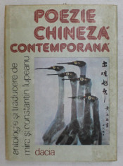 POEZIE CHINEZA CONTEMPORANA , ANTOLOGIE SI TRADUCERE de MIRA LUPEANU SI CONSTANTIN LUPEANU , 1986 foto