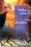 Batranii soldati. La Jerusalem, Paul Bailey