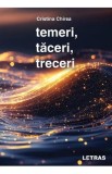 Temeri, taceri, treceri - Cristina Chirea