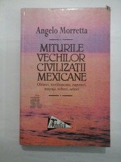 MITURILE VECHILOR CIVILIZATII MEXICANE - ANGELO MORETTA foto