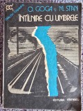 O. Goga, M. Stan - Intalnire cu umbrele, 1981, 316 pagini, stare buna