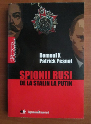 Patrick Pesnot - Spionii ruși de la Stalin la Putin foto