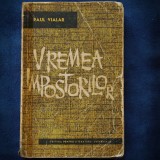 Vremea Impostorilor - Paul Vialar - Roman Beletristica
