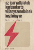 Az iparvallaltok karbantarto villanyszereloinek kezikonyve (Cartea electricianului de intretinere din intreprinderile industriale / Limba maghiara)