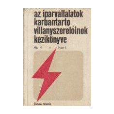 Az iparvallaltok karbantarto villanyszereloinek kezikonyve (Cartea electricianului de intretinere din intreprinderile industriale / Limba maghiara)