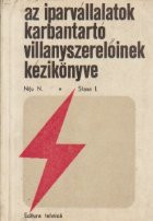 Az iparvallaltok karbantarto villanyszereloinek kezikonyve (Cartea electricianului de intretinere din intreprinderile industriale / Limba maghiara) foto