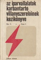 Az iparvallaltok karbantarto villanyszereloinek kezikonyve (Cartea electricianului de intretinere din intreprinderile industriale / Limba maghiara)