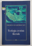 TEOLOGIA CRESTINA LIBERALA de FRIEDRICH SCHLEIERMACHER , 2014