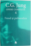 Opere complete 4. Freud si psihanaliza &ndash; C. G. Jung