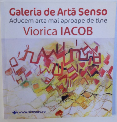 VIORICA IACOB ( EXPOZITIE DE PICTURA SI TAPISERIE - GALERIA SENSO ) , redactor ANGELO BALIE , 2014 foto