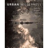 Urban Wilderness : Exploring a Metropolitan Watershed