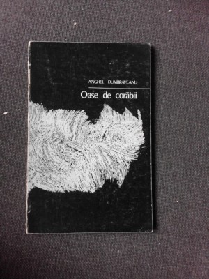 OASE DE CORABII, POEME - ANGHEL DUMBRAVEANU (CU DEDICATIA AUTORULUI PENTRU PETRU VINTILA) foto