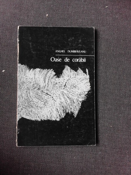 OASE DE CORABII, POEME - ANGHEL DUMBRAVEANU (CU DEDICATIA AUTORULUI PENTRU PETRU VINTILA)