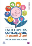 ENCICLOPEDIA COPILULUI MIC &icirc;n primii 3 ani. Probleme rezolvate