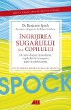 Dr. Spock. ingrijirea sugarului si a copilului