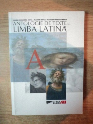 ANTOLOGIE DE TEXTE IN LIMBA LATINA de IOANA RUXANDRA CIUCA , MARIA CIUCA , NATALIA TRANDAFIRESCU foto