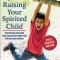 Raising Your Spirited Child, Third Edition