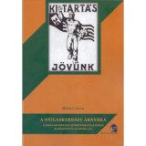 A nyilaskereszt &aacute;rny&eacute;ka - A magyarorsz&aacute;gi nemzetiszocializmus elm&eacute;lete &eacute;s gyakorlata - M&aacute;th&eacute; &Aacute;ron
