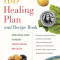 The Ibd Healing Plan and Recipe Book: Using Whole Foods to Relieve Crohn&#039;s Disease and Colitis