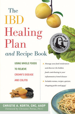 The Ibd Healing Plan and Recipe Book: Using Whole Foods to Relieve Crohn&#039;s Disease and Colitis