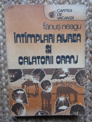 FANUS NEAGU - INTAMPLARI AIUREA SI CALATORII ORANJ, 1987 foto