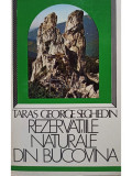 Taras George Seghedin - Rezervatiile naturale din Bucovina (editia 1983)