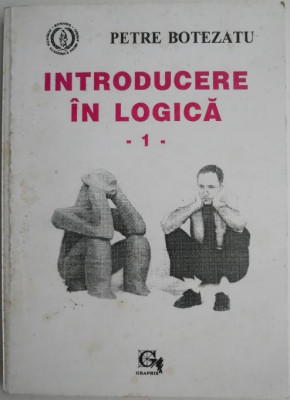 Introducere in logica, vol. I &amp;ndash; Petre Botezatu foto