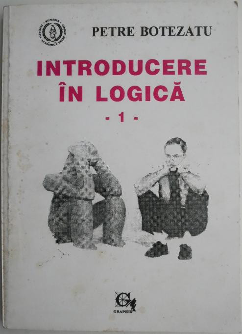 Introducere in logica, vol. I &ndash; Petre Botezatu
