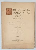 BIBLIOGRAFIA ROMANESCA VECHE , 1508 - 1830 , TOMUL II , FASCICOLA VI de ION BIANU si NERVA HODOS , 1910