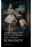 Cumpara ieftin Amintirile unei printese rebele din familia Romanov