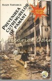 Cumpara ieftin Prevenirea Cutremurelor de Păm&acirc;nt - Eugen Turturica, Vox, 1996, București, 190 pagini, ISBN 973-96922-7-3