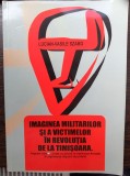 (C501) SZABO - IMAGINEA MILITARILOR SI A VICTIMELOR IN REVOLUTIA DE LA TIMISOARA