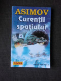 CURENTII SPATIULUI - ISAAC ASIMOV