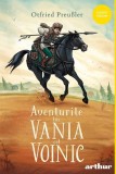 Aventurile lui Vania cel Voinic - Otfried Preussler - Grupul Art