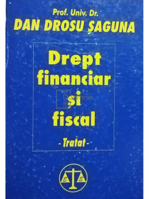 Dan Drosu Șaguna - Drept financiar și fiscal. Tratat (editia 2000) foto