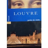 Francoise Bayle - Louvre - Guide de visite (Editia: 2001)