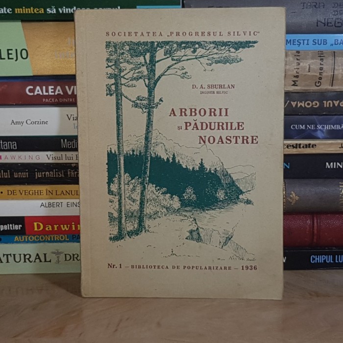 D.A. SBURLAN - ARBORII SI PADURILE NOASTRE , 1936 *