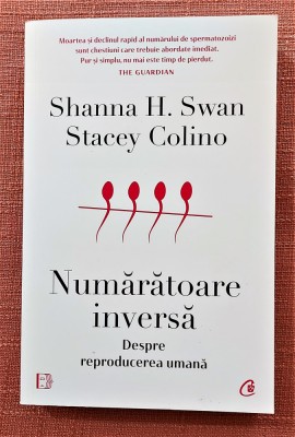 Numaratoare inversa. Despre reproducerea umana - Shanna H. Swan, Stacey Colino foto